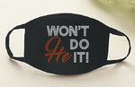 Won't He Do It Face Mask -