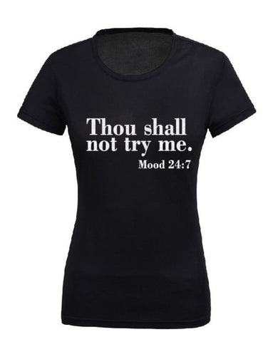 Thou shalt not try me. Mood 24:7